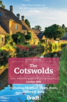 The The Cotswolds (Slow Travel) : Including Stratford-upon-Avon, Oxford & Bath