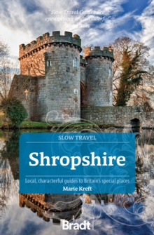 Shropshire (Slow Travel) : Local, characterful guides to Britain's special places