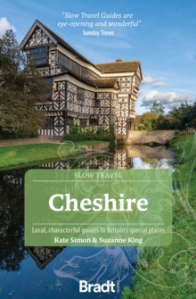 Cheshire (Slow Travel) : Local, characterful guides to Britain's Special Places