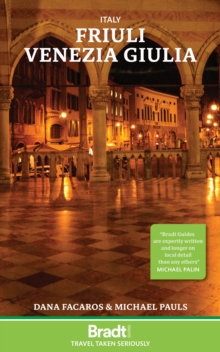 Italy: Friuli Venezia Giulia : Including Trieste, Udine, the Julian Alps and Carnia