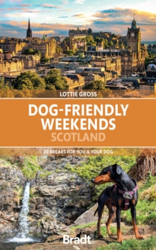 Dog-Friendly Weekends Scotland : 30 breaks for you and your dog