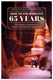 Around the World in 65 years : 101 Stories and Experiences From the Road Less Travelled