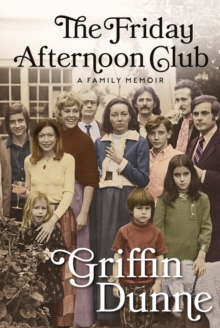 The Friday Afternoon Club : A Family Memoir