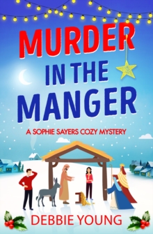 Murder in the Manger : A gripping festive cozy murder mystery from Debbie Young