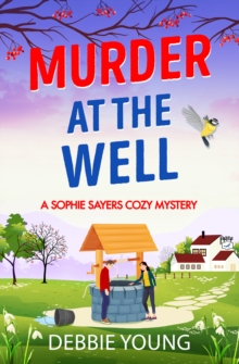 Murder at the Well : A gripping cozy murder mystery