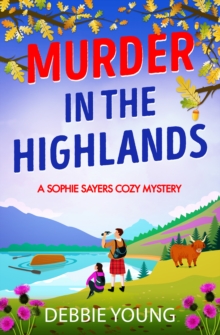 Murder in the Highlands : The page-turning cozy murder mystery from Debbie Young