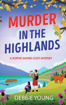 Murder in the Highlands : The page-turning cozy murder mystery from Debbie Young