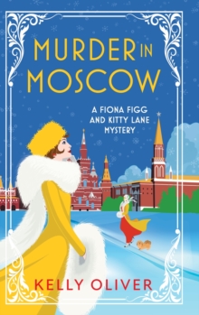 Murder in Moscow : A page-turning historical cozy mystery from Kelly Oliver