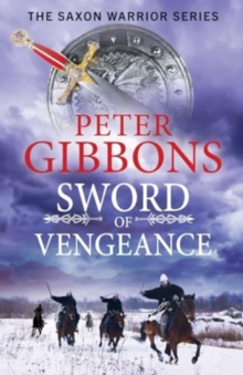 Sword of Vengeance : An action-packed, unforgettable historical adventure from Peter Gibbons for 2024