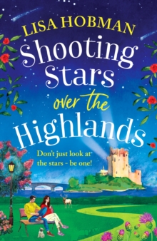 Boldwood Books The Shooting Stars Over The Highlands , A Brand New Feel-good, Escapist Romantic Read From Lisa Hobman
