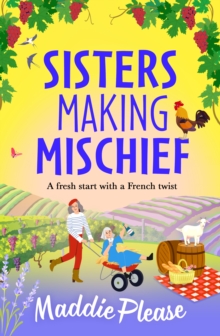 Sisters Making Mischief : A BRAND NEW brilliantly funny feel-good read from Maddie Please for 2025