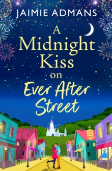 A Midnight Kiss on Ever After Street : A magical, uplifting romance from Jaimie Admans