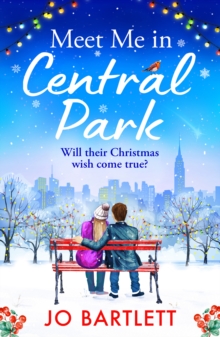 Meet Me In Central Park : A perfect, feel-good, winter romance from TOP 10 BESTSELLER Jo Bartlett