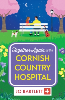 Together Again at the Cornish Country Hospital : A brilliantly emotional and uplifting read from Jo Bartlett