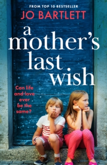 A Mother's Last Wish : Discover A BRAND NEW Heartbreaking Read From Jo Bartlett For 2025