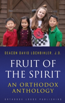 Fruit of the Spirit : An Orthodox Anthology