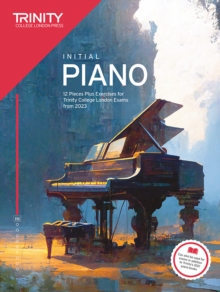 Trinity College London Piano Exam Pieces Plus Exercises from 2023: Initial : 12 Pieces for Trinity College London Exams from 2023