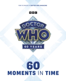 Doctor Who: 60 Moments In Time