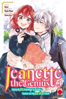 Jeanette the Genius Vol. 1 : Defying My EVIL Stepmother by Starting a Business with My RIDE-OR-DIE Fianc!