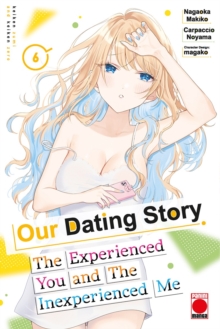 Our Dating Story Volume 6 : The Experienced You and The Inexperienced Me