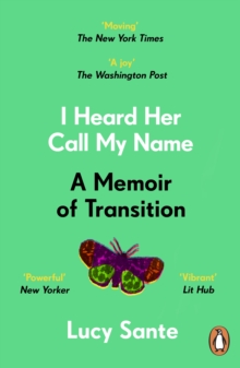 I Heard Her Call My Name : A memoir of transition