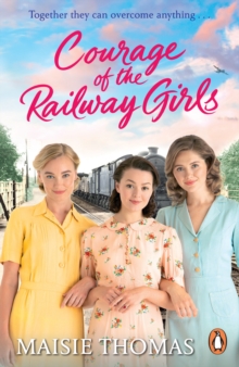 Courage of the Railway Girls : The new feel-good and uplifting WW2 historical fiction (The Railway Girls Series, 7)