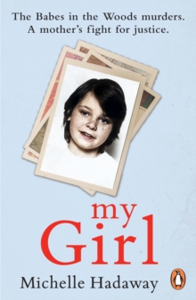 My Girl : The Babes in the Woods murders. A mothers fight for justice.