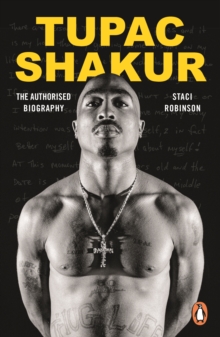 Tupac Shakur : The first and only Estate-authorised biography of the legendary artist