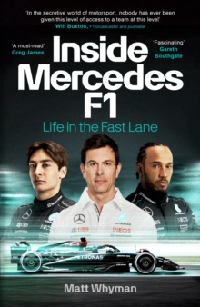 Inside Mercedes F1 : The exclusive, must-read story of one of the most successful Formula 1 Teams