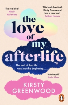 The Love of My Afterlife : A joyous, uplifting and laugh-out-loud romcom perfect for summer reading