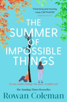 The Summer of Impossible Things : An epic love story and Zoe Ball Book Club Pick from the Sunday Times bestselling author