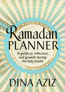 Ramadan Planner : A guide to reflection and growth during the holy month