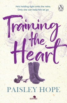 Training the Heart : The second book in the spicy new small town cowboy romance series