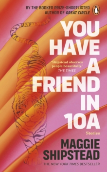 You have a friend in 10A : By the 2022 Womens Fiction Prize and 2021 Booker Prize shortlisted author of GREAT CIRCLE