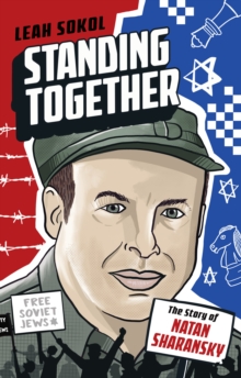 Standing Together : The Story of Natan Sharansky