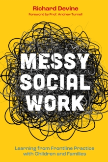 Messy Social Work : Learning from Frontline Practice with Children and Families