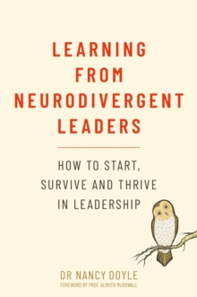 Learning From Neurodivergent Leaders : How To Start, Survive And Thrive In Leadership