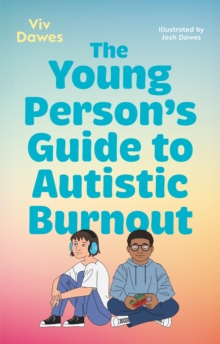 The Young Persons Guide to Autistic Burnout