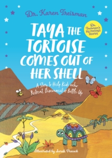 Taya the Tortoise Comes Out of Her Shell : A Story to Help Kids who Retreat, Disconnect or Bottle Up