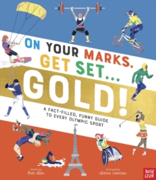 On Your Marks, Get Set, Gold! : A Fact-Filled, Funny Guide to Every Olympic Sport