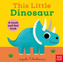 This Little Dinosaur : A Touch and Feel Book