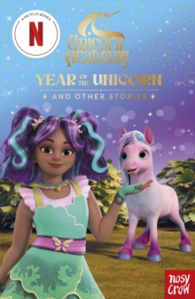Unicorn Academy: Year of the Unicorn and other stories : with 3 short illustrated stories for fans of the Netflix show