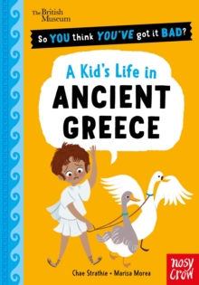 British Museum: So You Think You've Got It Bad? Pocket Editions: A Kid's Life in Ancient Greece