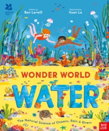 National Trust: Wonder World: Water : The Natural Science of Rain, Rivers and Oceans