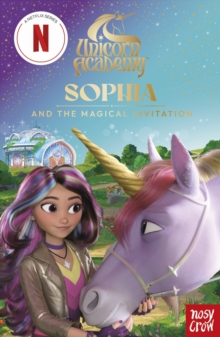 Unicorn Academy: Sophia and the Magical Invitation : an illustrated first chapter book for fans of the Netflix series