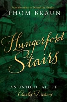 Hungerford Stairs : An Untold Tale of Charles Dickens