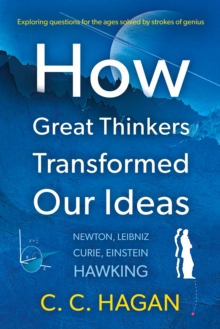 How Great Thinkers Transformed Our Ideas : Share the insights of Newton, Hawking, Curie and other geniuses