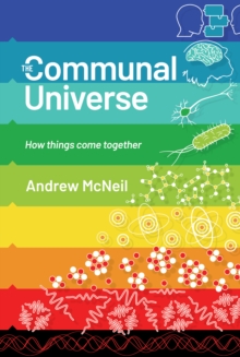 The Communal Universe : How things come together