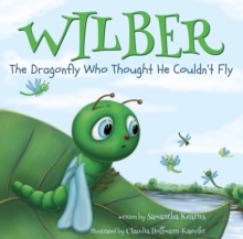 Wilber, the Dragonfly Who Thought He Couldnt Fly