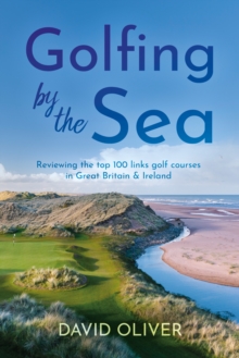 Golfing By The Sea : Reviewing the top 100 links golf courses in Great Britain & Ireland